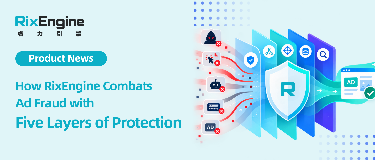 How RixEngine Combats Ad Fraud with Five Layers of Protection